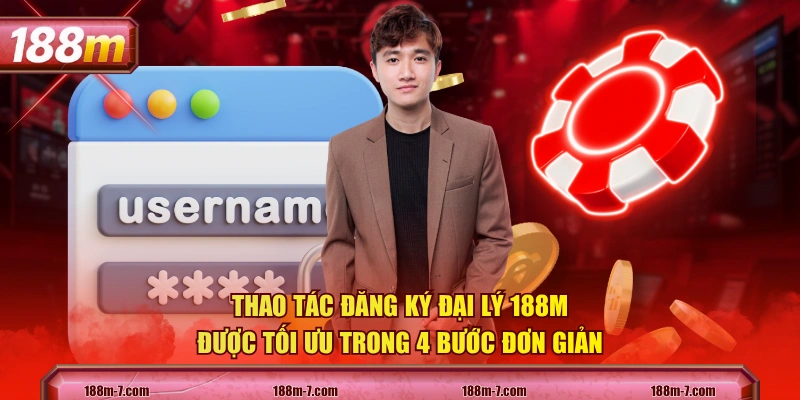 Thao tác đăng ký đại lý 188M được tối ưu trong 4 bước đơn giản